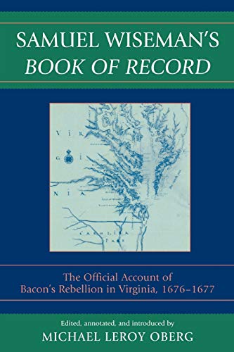 Samuel Wiseman's Book of Record The Official Account of Bacon's Rebellion in Vi [Paperback]