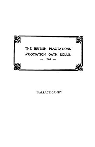 The Association Oath Rolls Of The British Plantations [new York, Virginia, Etc.] [Paperback]