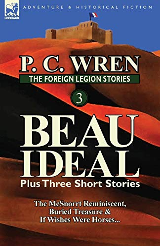 The Foreign Legion Stories 3 Beau Ideal Plus Three Short Stories The Mcsnorrt  [Paperback]