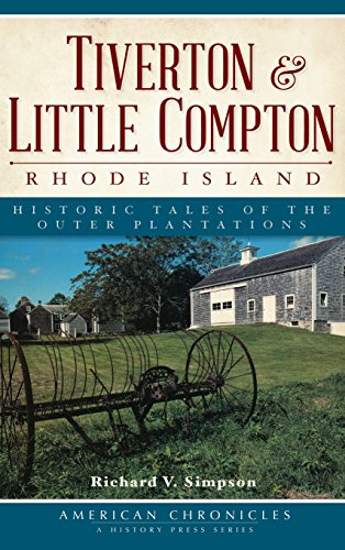 Tiverton & Little Compton, Rhode Island  Historic Tales of the Outer Plantation [Hardcover]