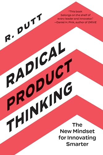 Radical Product Thinking The New Mindset for Innovating Smarter [Paperback]