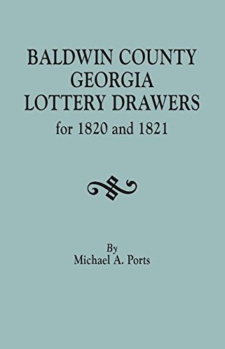 Baldwin County, Georgia, Lottery Drawers For 1820 And 1821 [Paperback]
