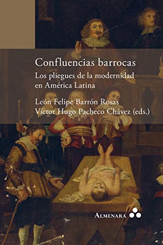 Confluencias Barrocas. Los Pliegues de la Modernidad en Amrica Latina [Paperback]