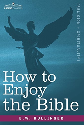 How To Enjoy The Bible Or, The Word, And The Words, How To Study Them [Hardcover]