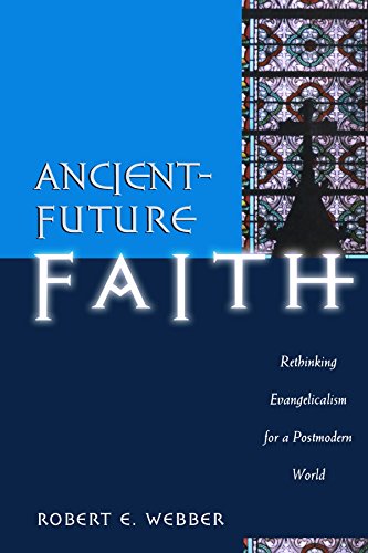 Ancient-Future Faith Rethinking Evangelicalism for a Postmodern World [Paperback]