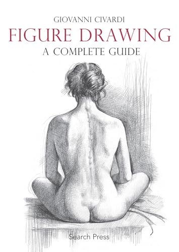 Figure Drawing A Complete Guide [Paperback]