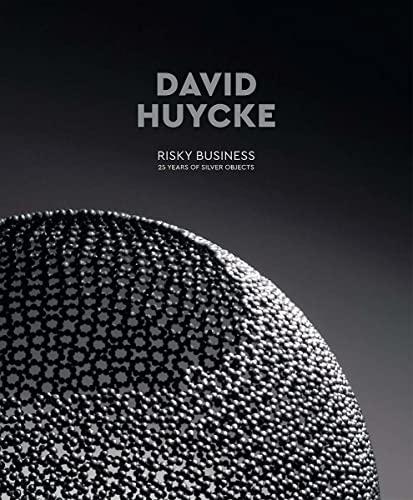 David Huycke Risky Business. 25 Years of Silver Objects [Hardcover]