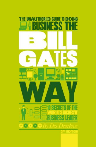 The Unauthorized Guide To Doing Business the Bill Gates Way 10 Secrets of the W [Paperback]