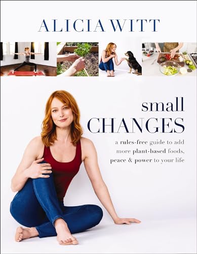 Small Changes A Rules-Free Guide to Add More Plant-Based Foods, Peace and   Pow [Hardcover]