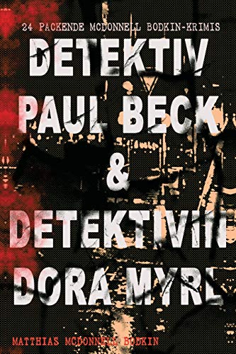 Detektiv Paul Beck & Detektivin Dora Myrl (24 Packende Mcdonnell Bodkin-Krimis)
