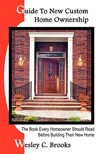 Guide To New Custom Home Ownership The Book Every Homeowner Should Read Before  [Paperback]