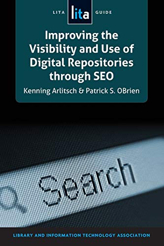 Improving the Visiblity and Use of Digital Repositories Through SEO A LITA Guid [Paperback]