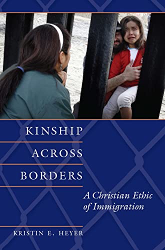 Kinship Across Borders A Christian Ethic Of Immigration (moral Traditions Serie [Paperback]