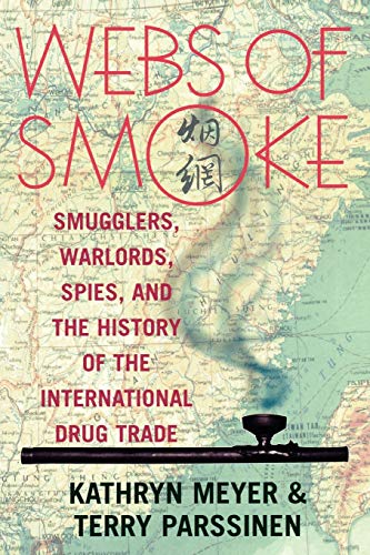 Webs of Smoke Smugglers, Warlords, Spies, and the History of the International  [Paperback]