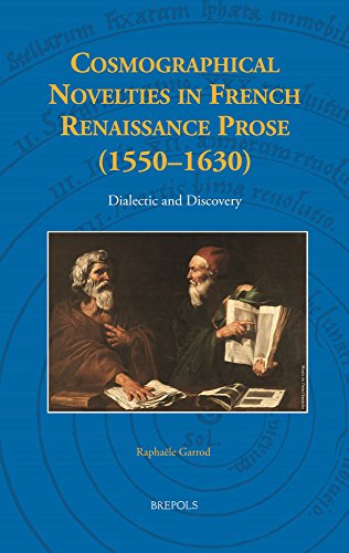 Cosmographical Novelties in French Renaissance Prose (1550-1630) Dialectic and  [Hardcover]