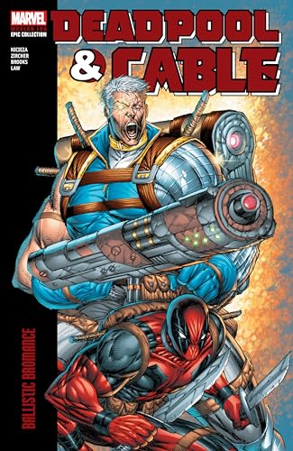 DEADPOOL &amp CABLE MODERN ERA EPIC COLLECTION BALLISTIC BROMANCE [Paperback]