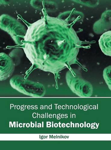 Progress and Technological Challenges in Microbial Biotechnology [Hardcover]
