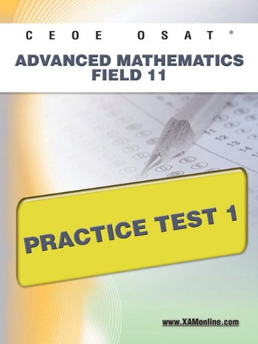 CEOE OSAT Advanced Mathematics Field 11 Practice Test 1 [Paperback]