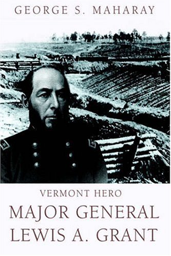 Vermont Hero  Major General Lewis A. Grant [Hardcover]