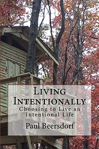 Living Intentionally Choosing To Live An Intentional Life [Paperback]