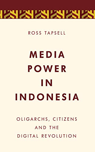 Media Power in Indonesia Oligarchs, Citizens and the Digital Revolution [Hardcover]