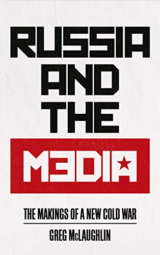 Russia and the Media The Makings of a New Cold War [Hardcover]