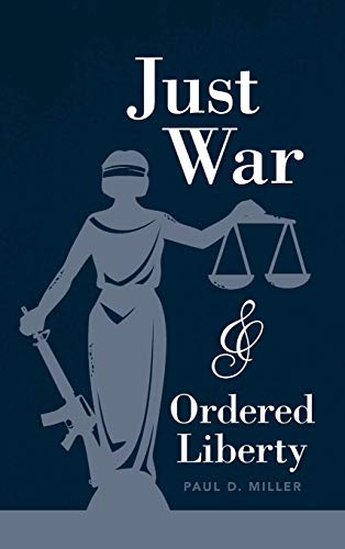 Just War and Ordered Liberty [Hardcover]