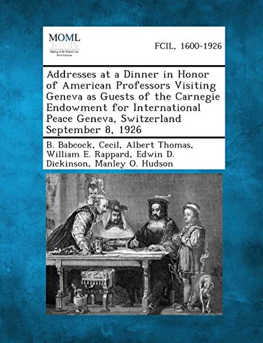 Addresses at a Dinner in Honor of American Professors Visiting Geneva As Guests  [Paperback]