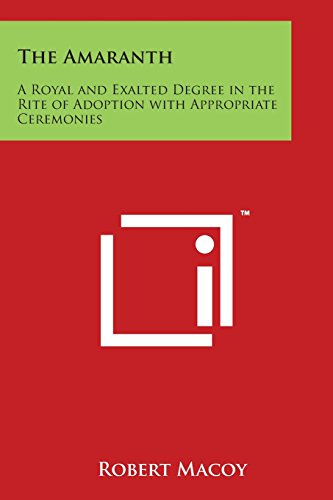 Amaranth  A Royal and Exalted Degree in the Rite of Adoption with Appropriate C [Paperback]