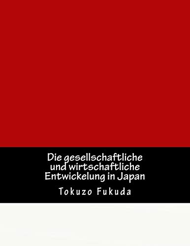 Die Gesellschaftliche Und Wirtschaftliche Entwickelung In Japan (german Edition) [Paperback]