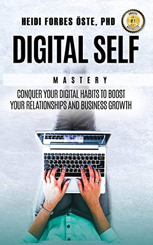 Digital Self Mastery Conquer Your Digital Habits To Boost Your Relationships An [Hardcover]