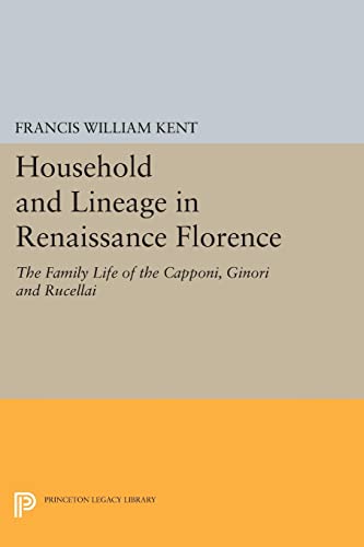 Household and Lineage in Renaissance Florence The Family Life of the Capponi, G [Paperback]