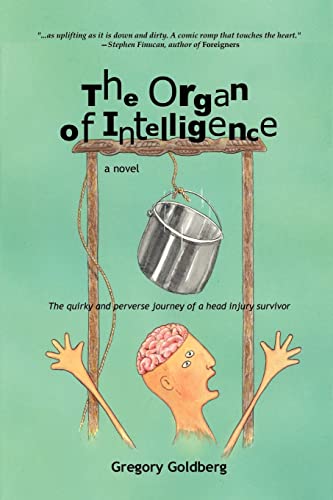 Organ of Intelligence  A Novel The Quirky and Perverse Journey of a Head Injur [Unknown]
