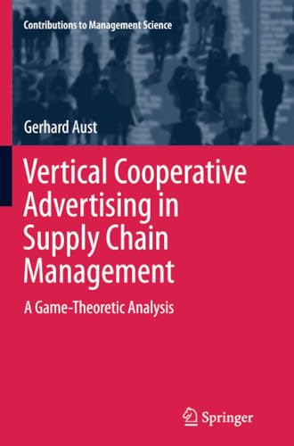 Vertical Cooperative Advertising in Supply Chain Management A Game-Theoretic An [Paperback]