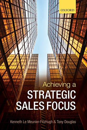 Achieving a Strategic Sales Focus Contemporary Issues and Future Challenges [Paperback]