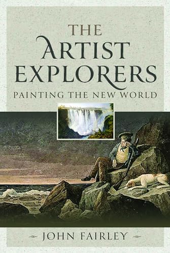 The Artist Explorers Painting The New World [Hardcover]