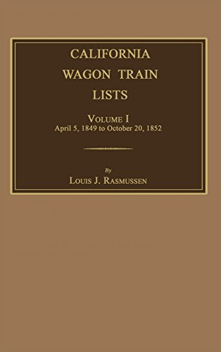 California Wagon Train Lists. Volume I [Hardcover]