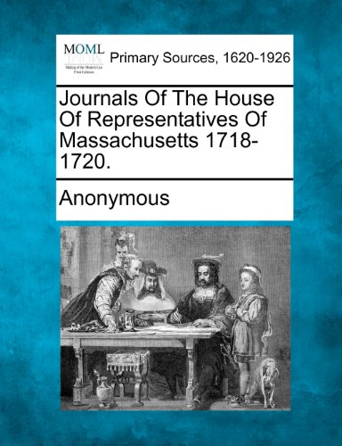 Journals of the House of Representatives of Massachusetts 1718-1720 [Paperback]