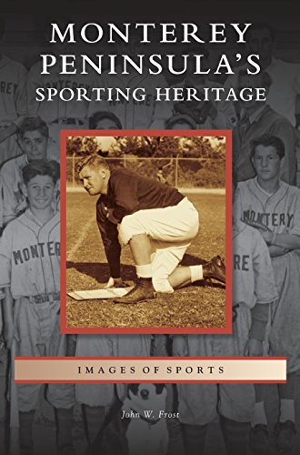 Monterey Peninsula's Sporting Heritage [Hardcover]