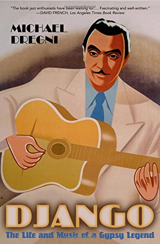 Django The Life and Music of a Gypsy Legend [Paperback]