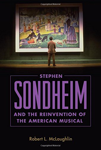Stephen Sondheim And The Reinvention Of The American Musical [Hardcover]