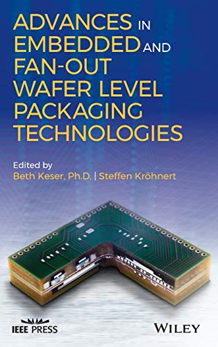 Advances in Embedded and Fan-Out Wafer Level Packaging Technologies [Hardcover]