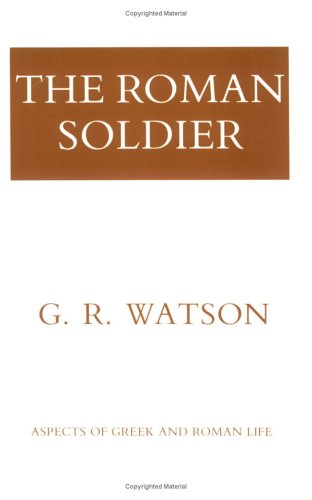 The Roman Soldier (aspects Of Greek And Roman Life) [Paperback]