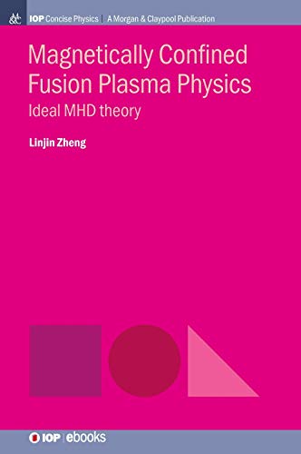Magnetically Confined Fusion Plasma Physics  Ideal Mhd Theory [Hardcover]