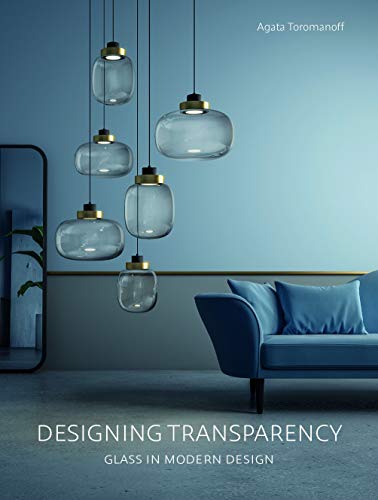 Designing Transparency Glass in Modern Design [Hardcover]