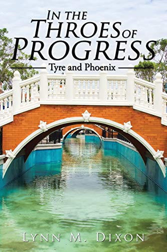 In The Throes Of Progress Tyre And Phoenix [Paperback]
