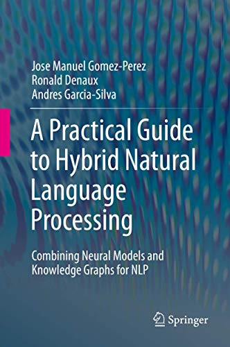 A Practical Guide to Hybrid Natural Language Processing Combining Neural Models [Hardcover]