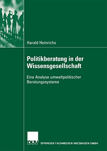Politikberatung in der Wissensgesellschaft Eine Analyse umweltpolitischer Berat [Paperback]