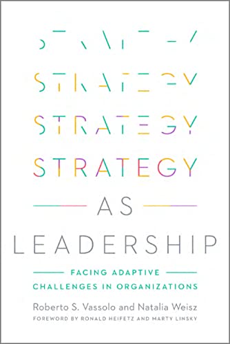 Strategy as Leadership Facing Adaptive Challenges in Organizations [Hardcover]