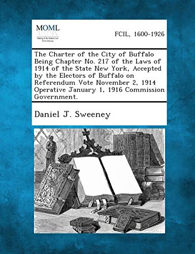 Charter of the City of Buffalo Being Chapter No. 217 of the Laws of 1914 of the  [Paperback]
